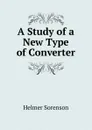 A Study of a New Type of Converter - Helmer Sorenson