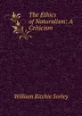 The Ethics of Naturalism: A Criticism - William Ritchie Sorley