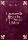 Bonaparte Et Hoche En 1797 (French Edition) - Albert Sorel