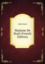 Madame De Stael (French Edition) - Albert Sorel
