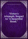 Victor.s triumph. Sequel to 