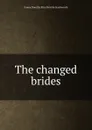 The changed brides - Emma Dorothy Eliza Nevitte Southworth