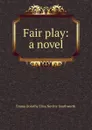 Fair play: a novel - Emma Dorothy Eliza Nevitte Southworth