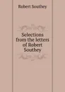 Selections from the letters of Robert Southey - Robert Southey