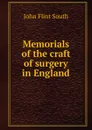 Memorials of the craft of surgery in England - John Flint South