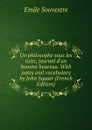 Un philosophe sous les toits; journal d.un homme heureux. With notes and vocabulary by John Squair (French Edition) - Emile Souvestre