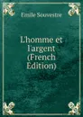 L.homme et l.argent (French Edition) - Emile Souvestre
