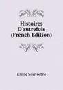 Histoires D.autrefois (French Edition) - Emile Souvestre