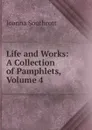 Life and Works: A Collection of Pamphlets, Volume 4 - Joanna Southcott