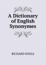 A Dictionary of English Synonymes - Richard Soule