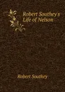 Robert Southey.s Life of Nelson - Robert Southey