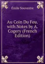 Au Coin Du Feu. with Notes by A. Cogery (French Edition) - Emile Souvestre