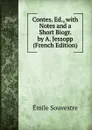 Contes. Ed., with Notes and a Short Biogr. by A. Jessopp (French Edition) - Emile Souvestre