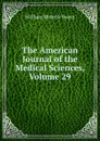 The American Journal of the Medical Sciences, Volume 29 - William Merrick Sweet