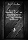 Robin Hood, a Fragment by the Late Robert Southey and Caroline Southey: With Other Fragments and Poems - Robert Southey