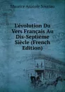 L.evolution Du Vers Francais Au Dis-Septieme Siecle (French Edition) - Maurice Anatole Souriau