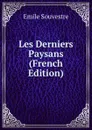 Les Derniers Paysans (French Edition) - Emile Souvestre