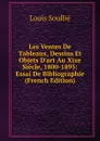 Les Ventes De Tableaux, Dessins Et Objets D.art Au Xixe Siecle, 1800-1895: Essai De Bibliographie (French Edition) - Louis Soullié