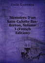 Memoires D.un Sans-Culotte Bas-Breton, Volume 3 (French Edition) - Emile Souvestre