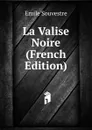 La Valise Noire (French Edition) - Emile Souvestre