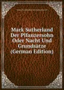Mark Sutherland Der Plfanzersohn Oder Nacht Und Grundsatze (German Edition) - Emma Dorothy Eliza Nevitte Southworth