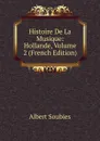 Histoire De La Musique: Hollande, Volume 2 (French Edition) - Albert Soubies