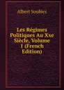 Les Regimes Politiques Au Xxe Siecle, Volume 1 (French Edition) - Albert Soubies