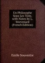 Un Philosophe Sous Les Toits. with Notes by L. Stievenard (French Edition) - Emile Souvestre