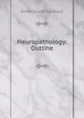 Neuropathology: Outline - Elmer Ernest Southard