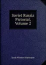 Soviet Russia Pictorial, Volume 2 - Jacob Wittmer Hartmann