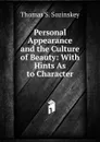 Personal Appearance and the Culture of Beauty: With Hints As to Character - Thomas S. Sozinskey