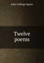 Twelve poems - Squire John Collings