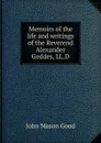 Memoirs of the life and writings of the Reverend Alexander Geddes, LL.D. - John Mason Good