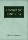 Domestic economy - Mary A. Spangler