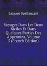 Voyages Dans Les Deux Siciles Et Dans Quelques Parties Des Appennins, Volume 5 (French Edition) - Lazzaro Spallanzani