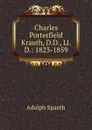 Charles Porterfield Krauth, D.D., Ll.D.: 1823-1859 - Adolph Spaeth