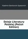 Dzieje Literatury Polskiej (Polish Edition) - Vladimir Danilovich Spasovich