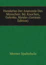 Handatlas Der Anatomie Des Menschen: Bd. Knochen, Gelenke, Bander (German Edition) - Werner Spalteholz