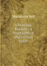 Christina Rossetti, a biographical and critical study - Mackenzie Bell
