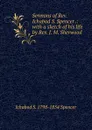 Sermons of Rev. Ichabod S. Spencer .: with a sketch of his life by Rev. J. M. Sherwood - Ichabod S. 1798-1854 Spencer