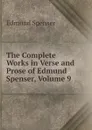 The Complete Works in Verse and Prose of Edmund Spenser, Volume 9 - Spenser Edmund