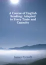 A Course of English Reading: Adapted to Every Taste and Capacity - James Pycroft