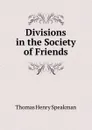 Divisions in the Society of Friends - Thomas Henry Speakman