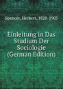 Einleitung in Das Studium Der Sociologie (German Edition) - Герберт Спенсер