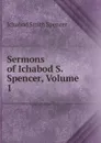 Sermons of Ichabod S. Spencer, Volume 1 - Ichabod Smith Spencer