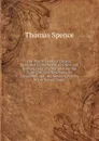 The Prairie Lands of Canada: Presented to the World As a New and Inviting Field of Enterprise for the Capitalist, and New Superior Attractions and . the Western Prairies of the United States. - Thomas Spence