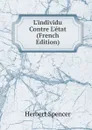 L.individu Contre L.etat (French Edition) - Герберт Спенсер