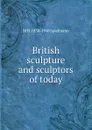 British sculpture and sculptors of today - Marion Harry Spielmann