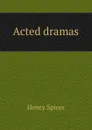 Acted dramas - Henry Spicer