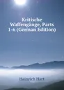 Kritische Waffengange, Parts 1-6 (German Edition) - Heinrich Hart